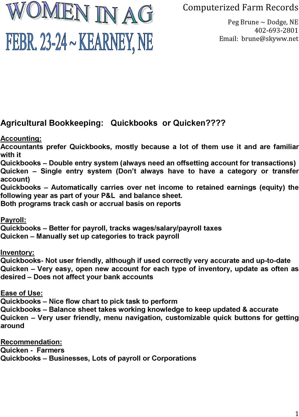 Single entry system (Don t always have to have a category or transfer account) Quickbooks Automatically carries over net income to retained earnings (equity) the following year as part of your P&L