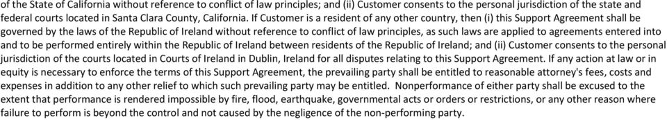 If Customer is a resident of any other country, then (i) this Support Agreement shall be governed by the laws of the Republic of Ireland without reference to conflict of law principles, as such laws