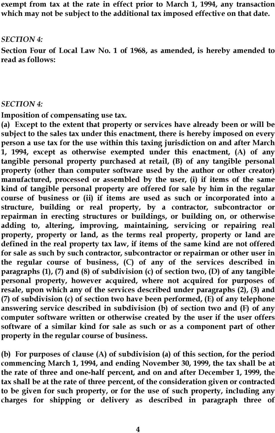(a) Except to the extent that property or services have already been or will be subject to the sales tax under this enactment, there is hereby imposed on every person a use tax for the use within