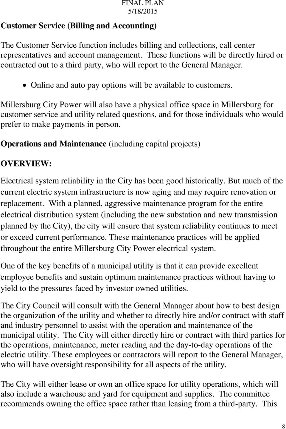 Millersburg City Power will also have a physical office space in Millersburg for customer service and utility related questions, and for those individuals who would prefer to make payments in person.