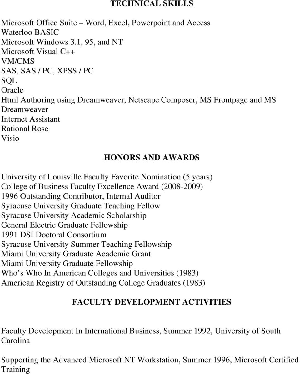 Visio HONORS AND AWARDS University of Louisville Faculty Favorite Nomination (5 years) College of Business Faculty Excellence Award (2008-2009) 1996 Outstanding Contributor, Internal Auditor Syracuse