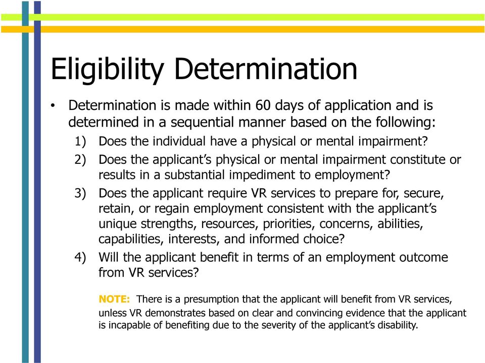 3) Does the applicant require VR services to prepare for, secure, retain, or regain employment consistent with the applicant s unique strengths, resources, priorities, concerns, abilities,