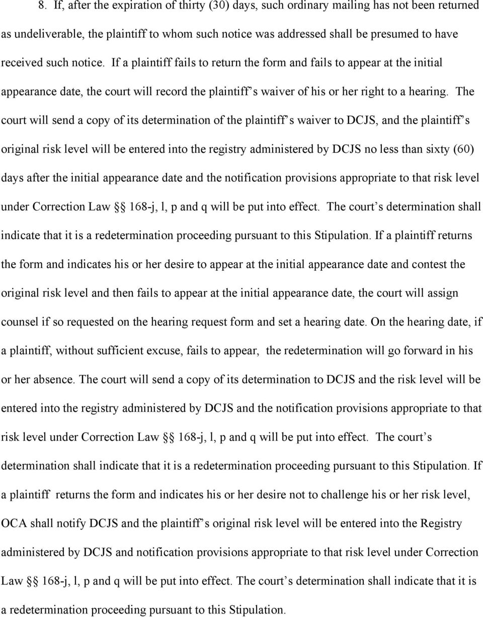 The court will send a copy of its determination of the plaintiff s waiver to DCJS, and the plaintiff s original risk level will be entered into the registry administered by DCJS no less than sixty