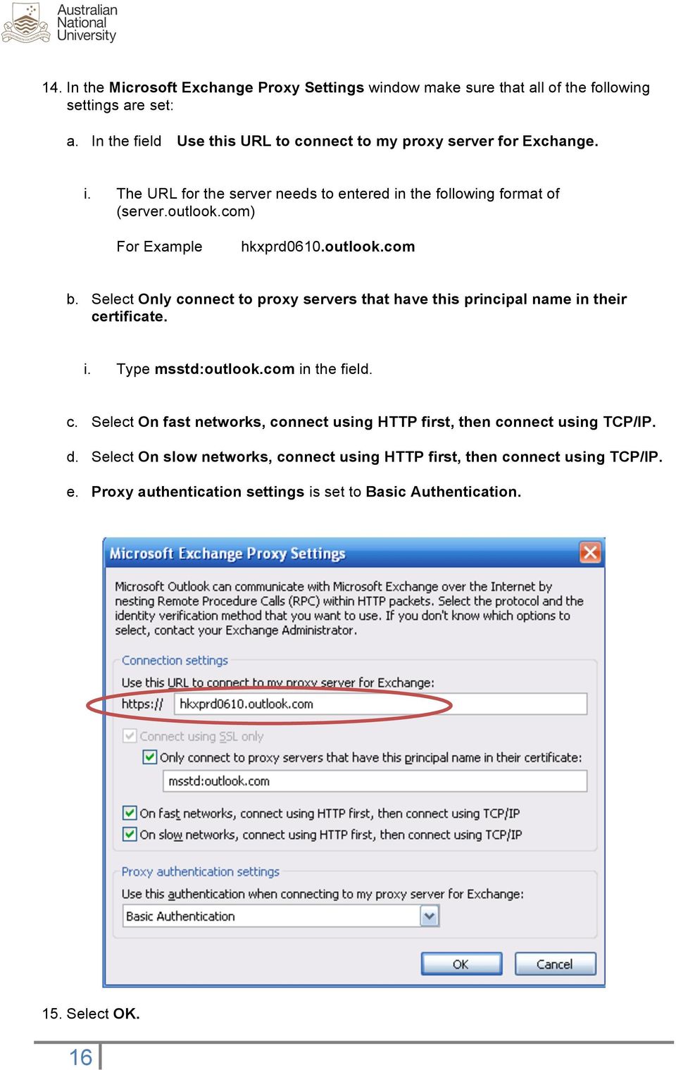 com) For Example hkxprd0610.outlook.com b. Select Only connect to proxy servers that have this principal name in their certificate. i. Type msstd:outlook.com in the field.