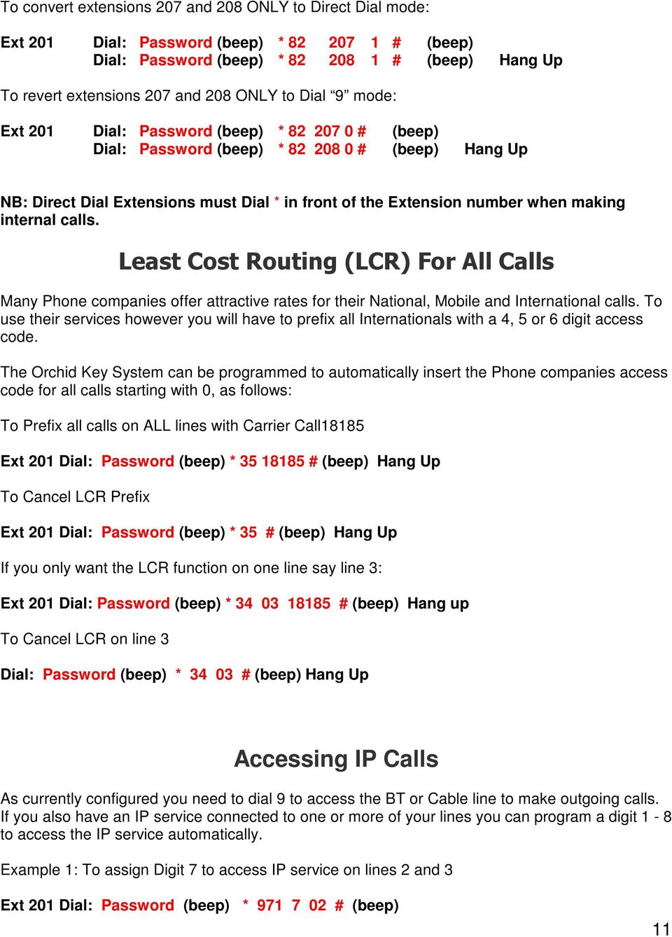 internal calls. Least Cost Routing (LCR) For All Calls Many Phone companies offer attractive rates for their National, Mobile and International calls.