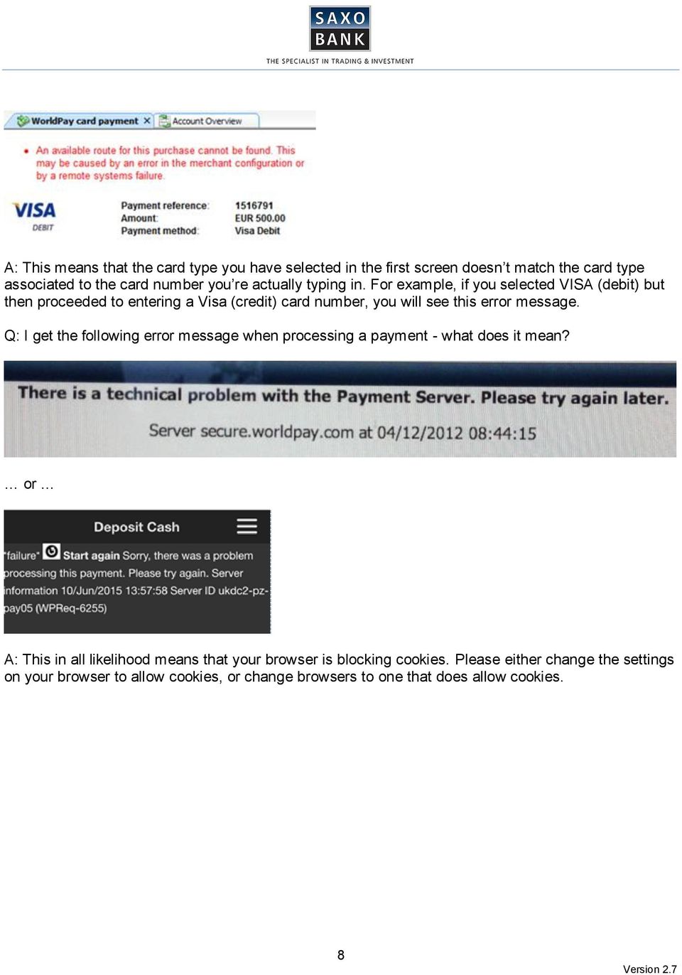 For example, if you selected VISA (debit) but then proceeded to entering a Visa (credit) card number, you will see this error message.