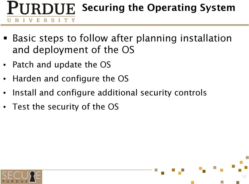 update the OS Harden and configure the OS Install and