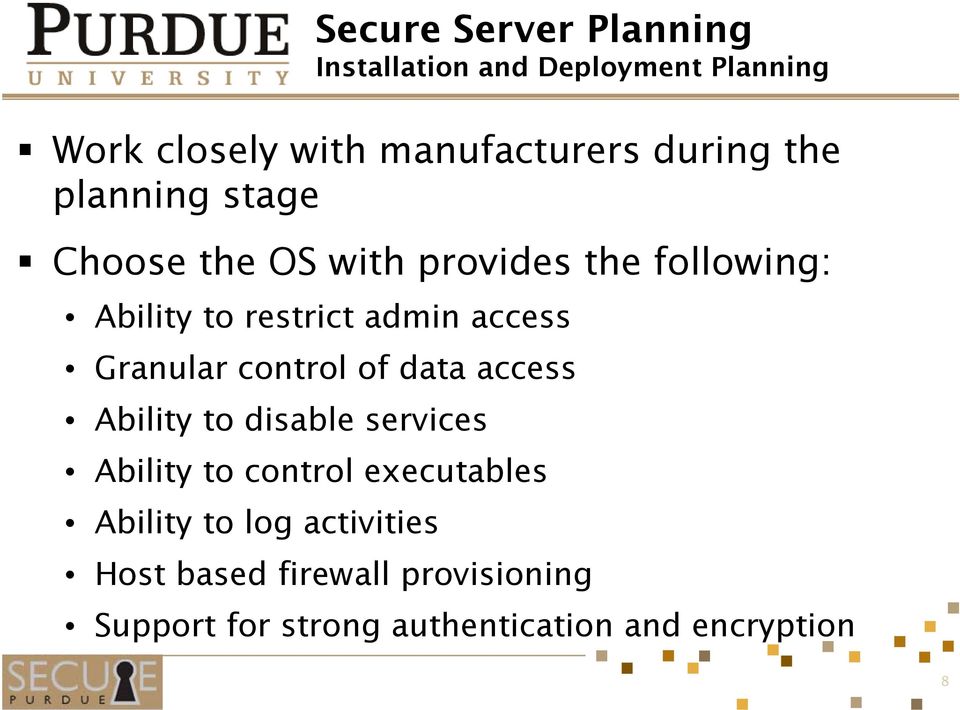 Granular control of data access Ability to disable services Ability to control executables Ability