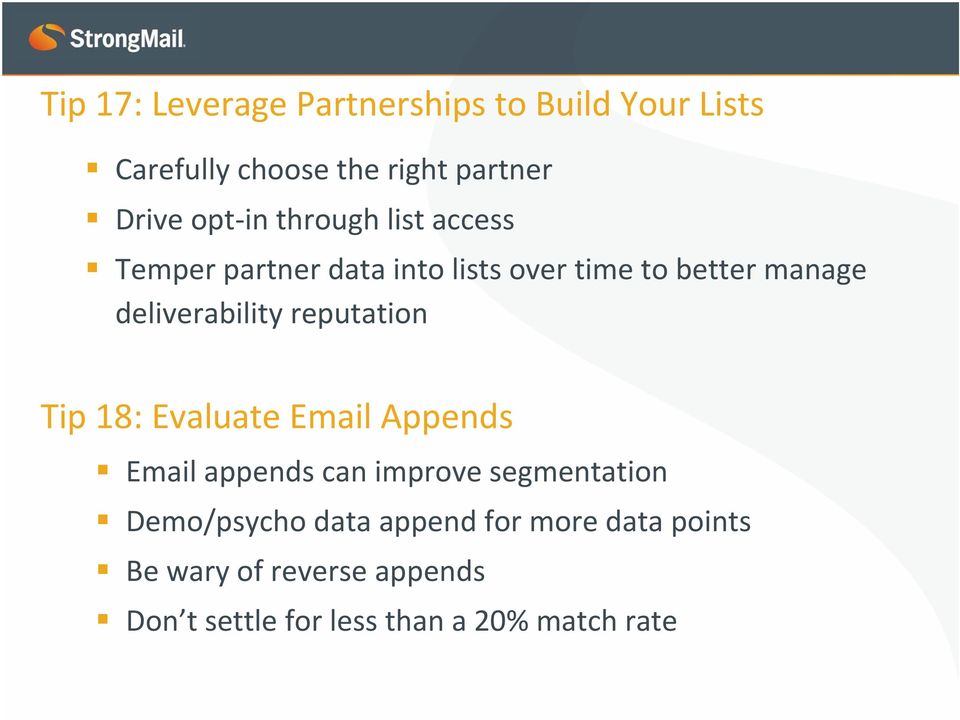 reputation Tip 18: Evaluate Email Appends Email appends can improve segmentation Demo/psycho