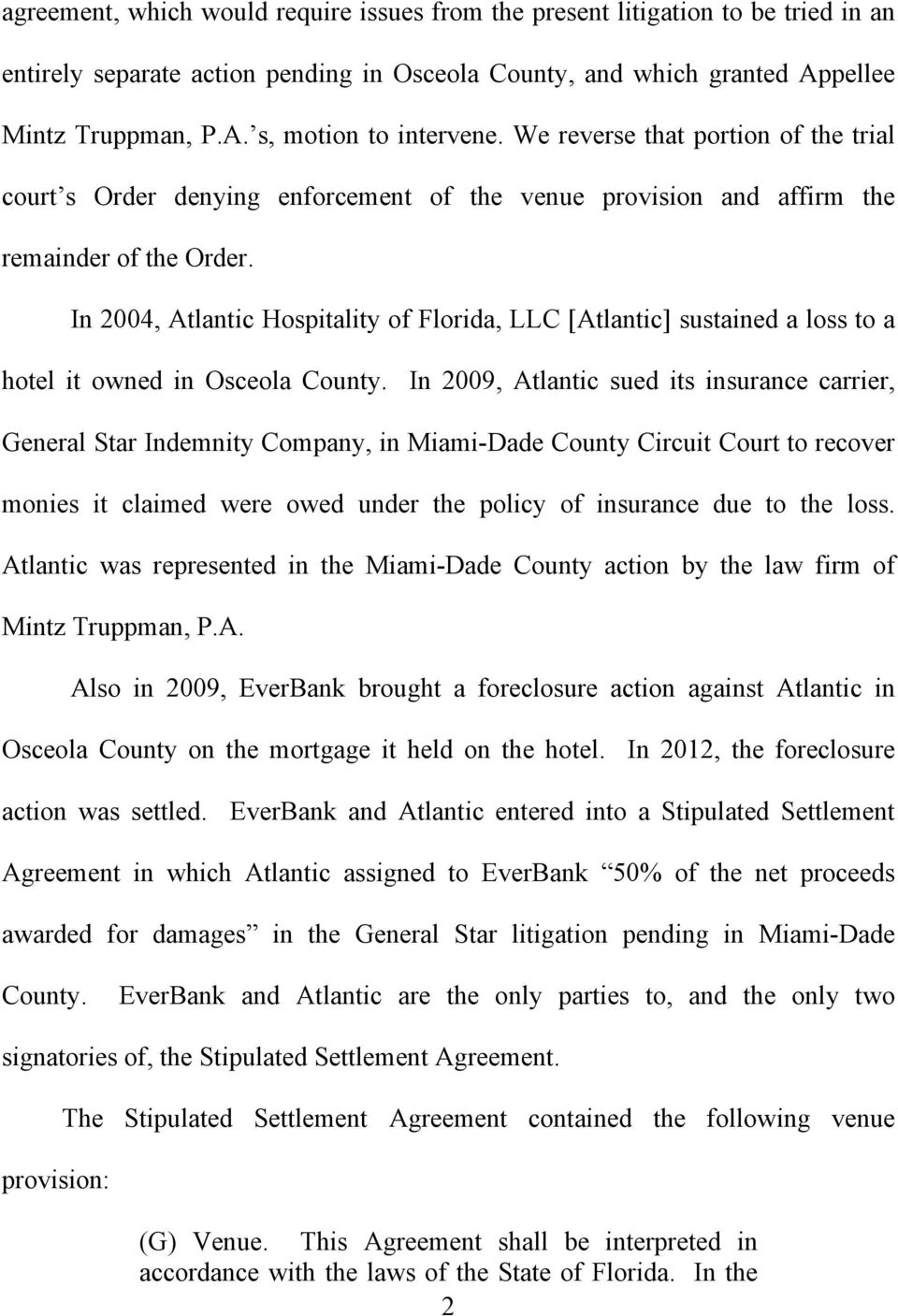 In 2004, Atlantic Hospitality of Florida, LLC [Atlantic] sustained a loss to a hotel it owned in Osceola County.