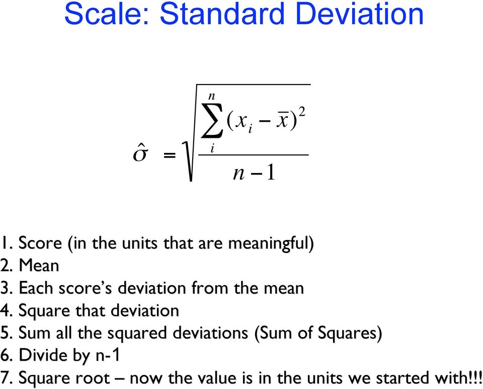 Each score s s deviation from the mean 4. Square that deviation 5.