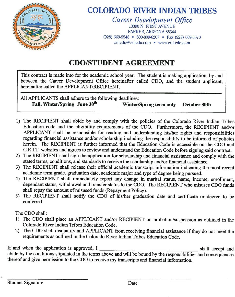 deadlines: Fall, Winter/Spring June Winter/Spring term only October 30th 1) The RECIPIENT shall abide by and comply with the policies of the Colorado River Indian Tribes Education code and the