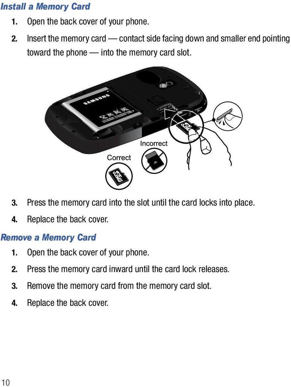Press the memory card into the slot until the card locks into place. 4. Replace the back cover. Remove a Memory Card 1.