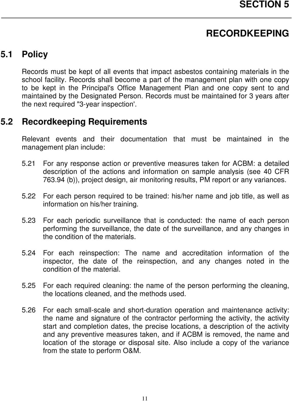 Records must be maintained for 3 years after the next required "3-year inspection'. 5.