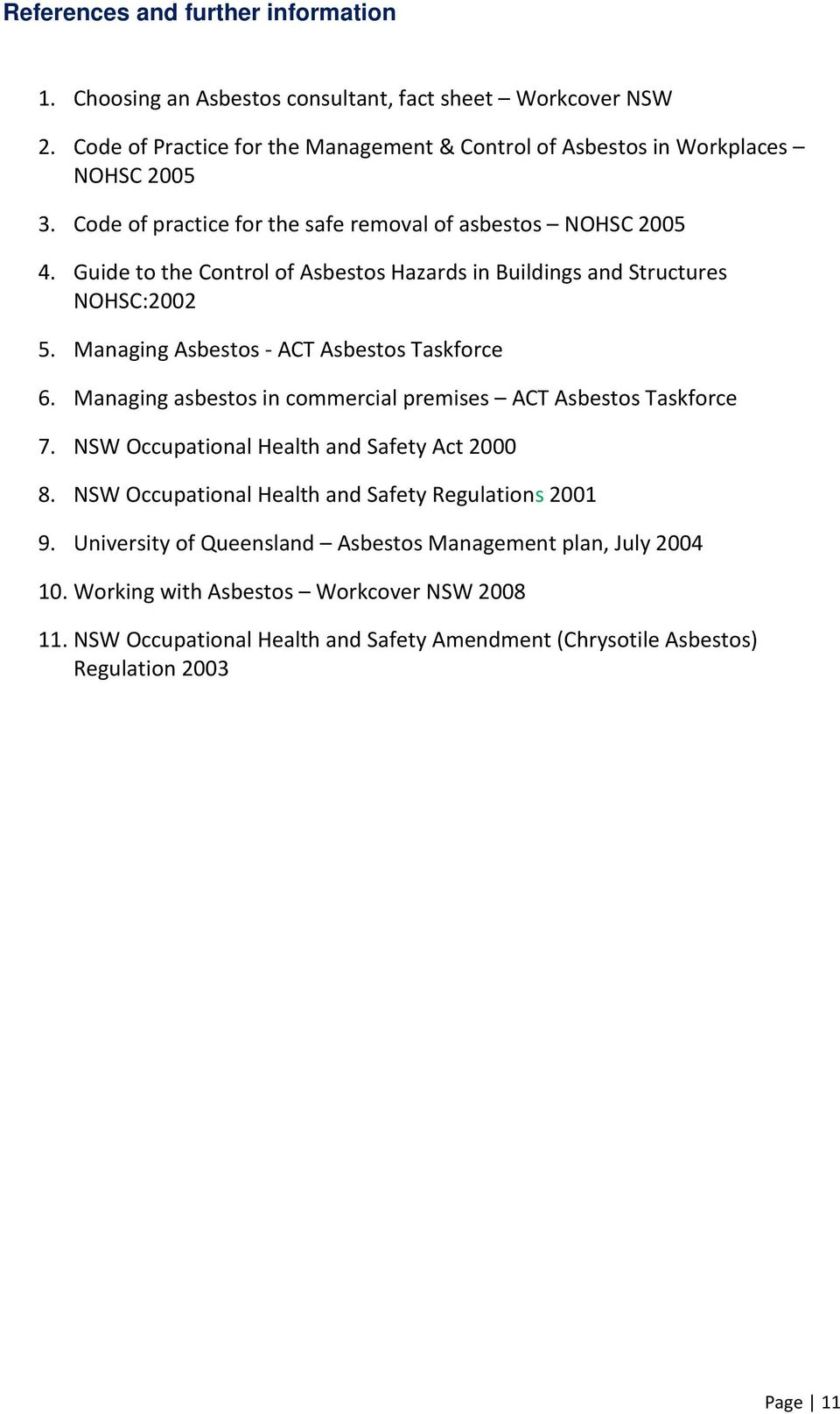 Managing Asbestos - ACT Asbestos Taskforce 6. Managing asbestos in commercial premises ACT Asbestos Taskforce 7. NSW Occupational Health and Safety Act 2000 8.