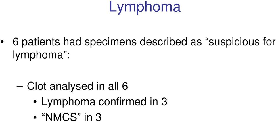 suspicious for lymphoma : Clot