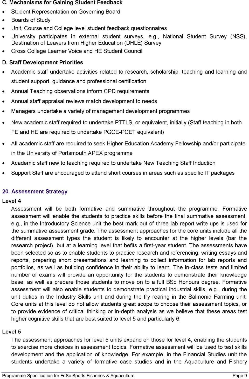 Staff Development Priorities Academic staff undertake activities related to research, scholarship, teaching and learning and student support, guidance and professional certification Annual Teaching