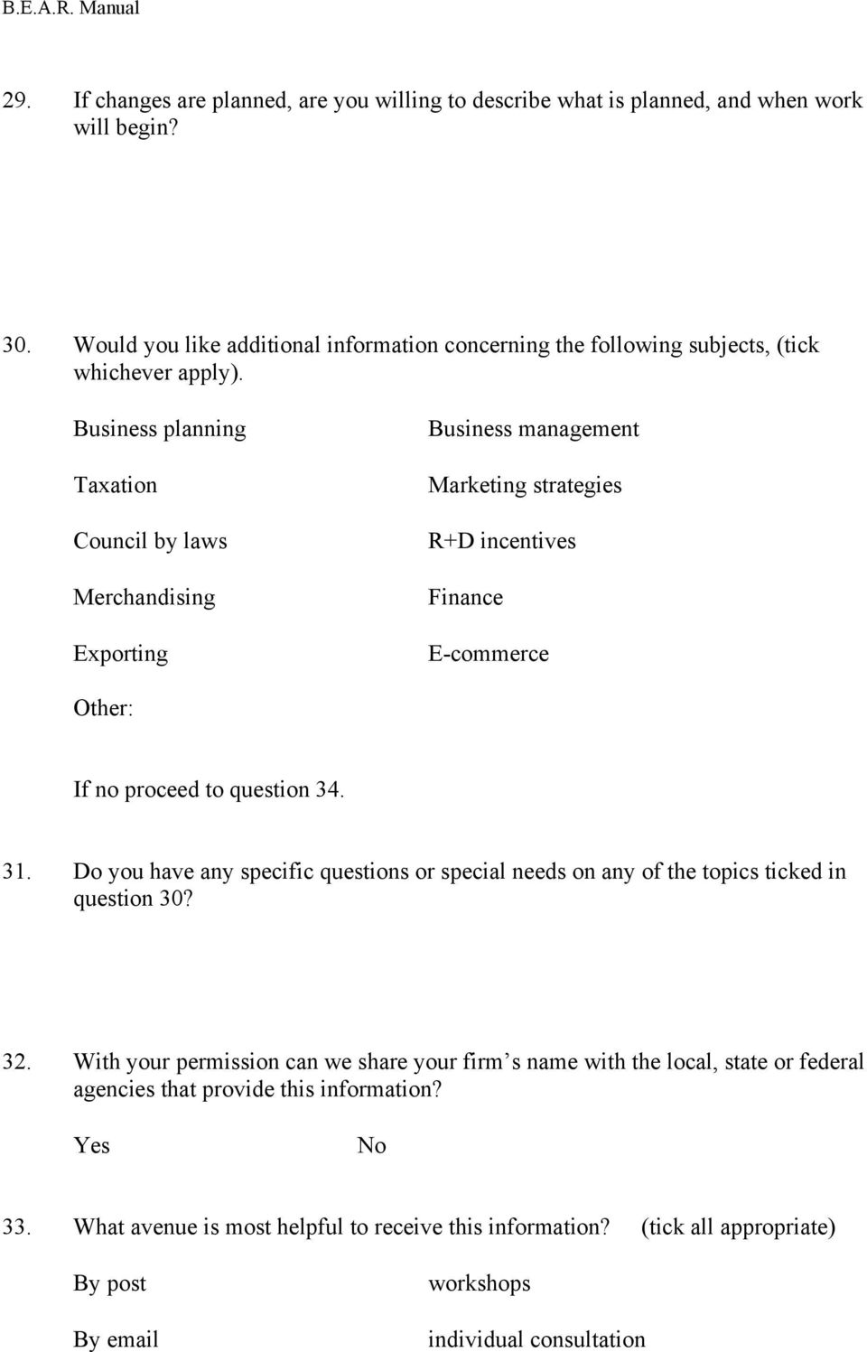 Business planning Taxation Council by laws Merchandising Exporting Business management Marketing strategies R+D incentives Finance E-commerce Other: If no proceed to question 34. 31.