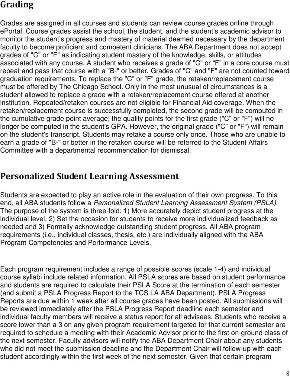 proficient and competent clinicians. The ABA Department does not accept grades of "C" or "F" as indicating student mastery of the knowledge, skills, or attitudes associated with any course.