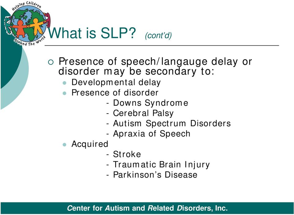 secondary to: Developmental delay Presence of disorder - Downs