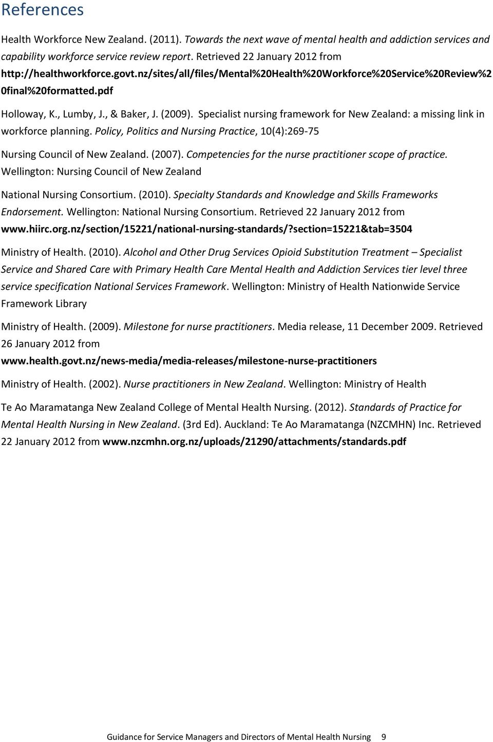 Specialist nursing framework for New Zealand: a missing link in workforce planning. Policy, Politics and Nursing Practice, 10(4):269-75 Nursing Council of New Zealand. (2007).