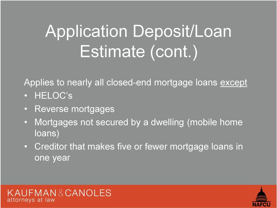 HELOC s Reverse mortgages Mortgages not secured by a