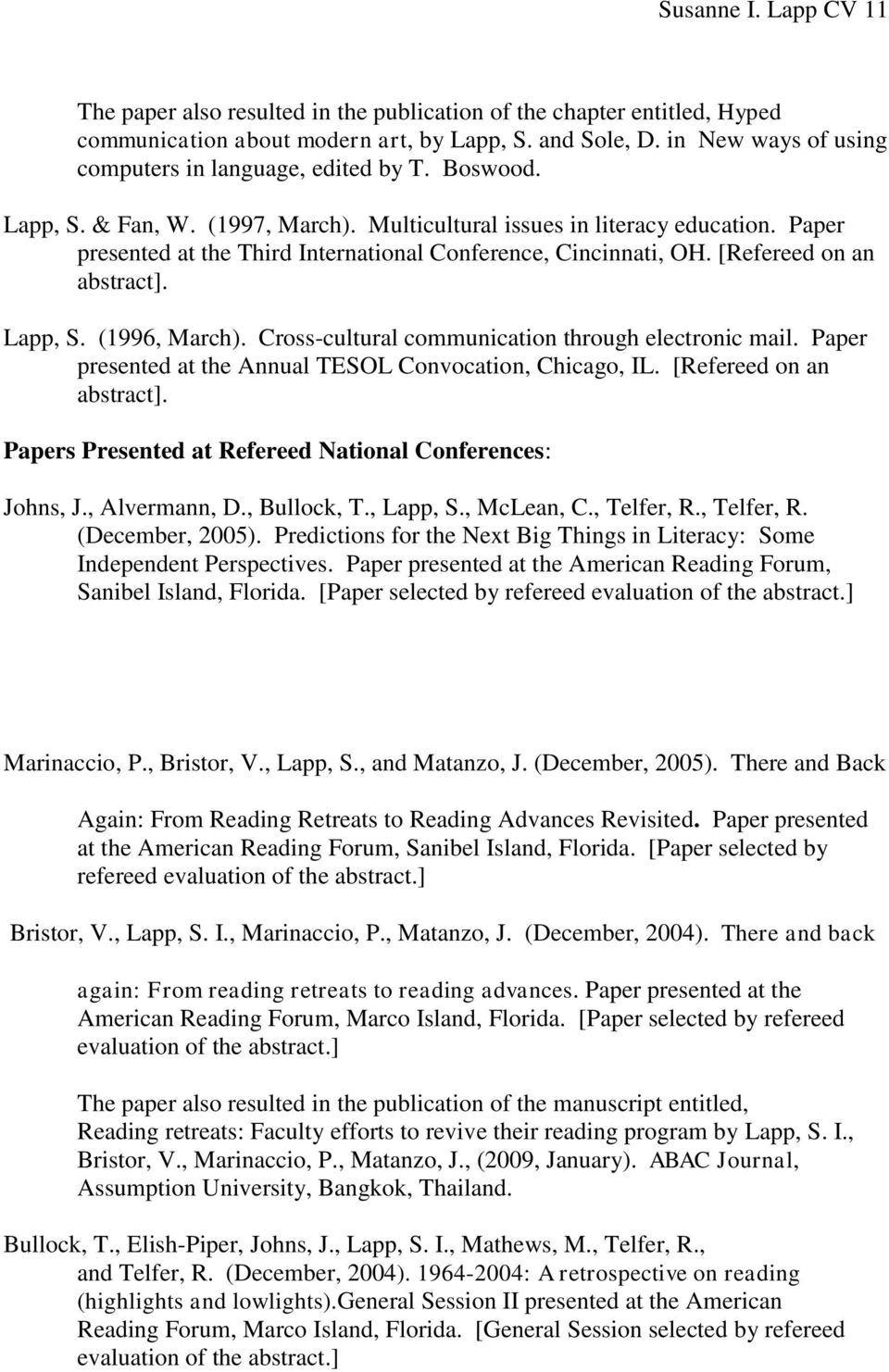 Paper presented at the Third International Conference, Cincinnati, OH. [Refereed on an abstract]. Lapp, S. (1996, March). Cross-cultural communication through electronic mail.