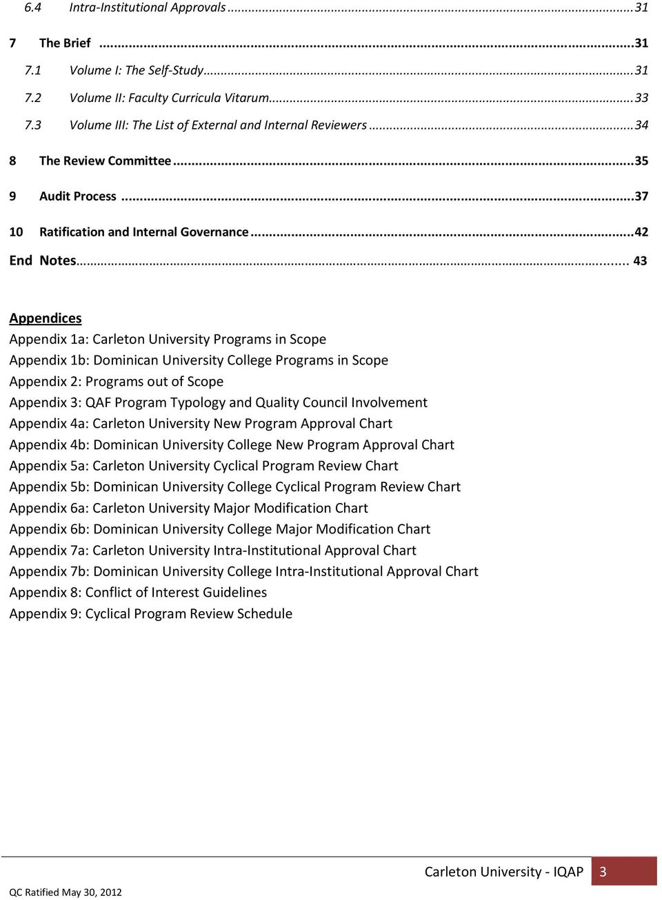 .. 43 Appendices Appendix 1a: Carleton University Programs in Scope Appendix 1b: Dominican University College Programs in Scope Appendix 2: Programs out of Scope Appendix 3: QAF Program Typology and