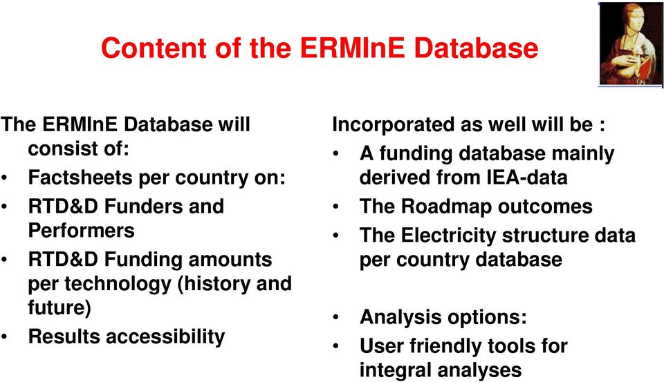 Incorporated as well will be : A funding database mainly derived from IEA-data The Roadmap outcomes The