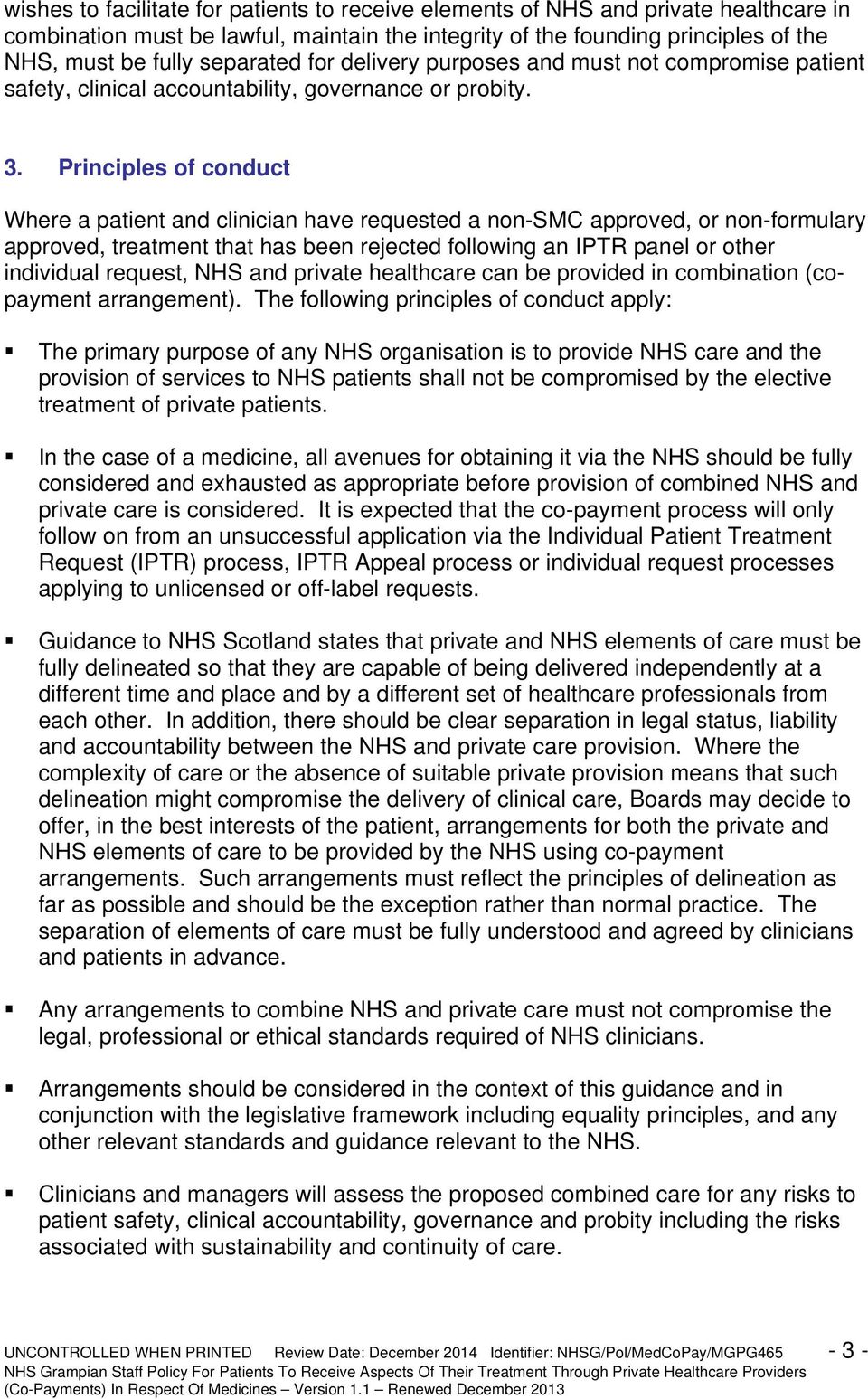 Principles of conduct Where a patient and clinician have requested a non-smc approved, or non-formulary approved, treatment that has been rejected following an IPTR panel or other individual request,