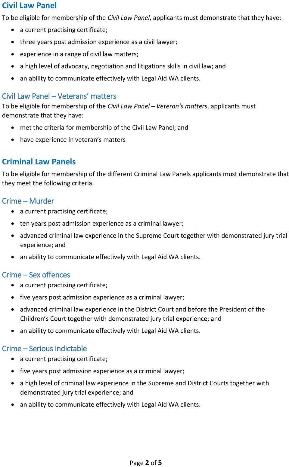 criteria for membership of the Civil Law Panel; and have experience in veteran s matters Criminal Law Panels To be eligible for membership of the different Criminal Law Panels applicants must