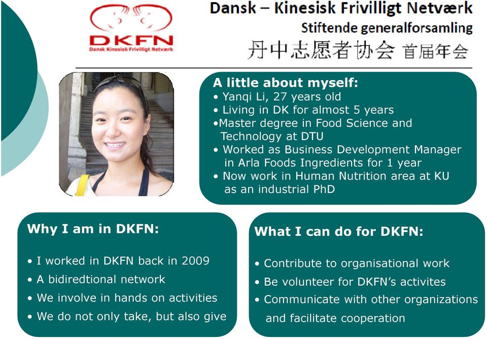 DKFN: I worked in DKFN back in 2009 A bidiredtional network We involve in hands on activities We do not only take, but also give What I can