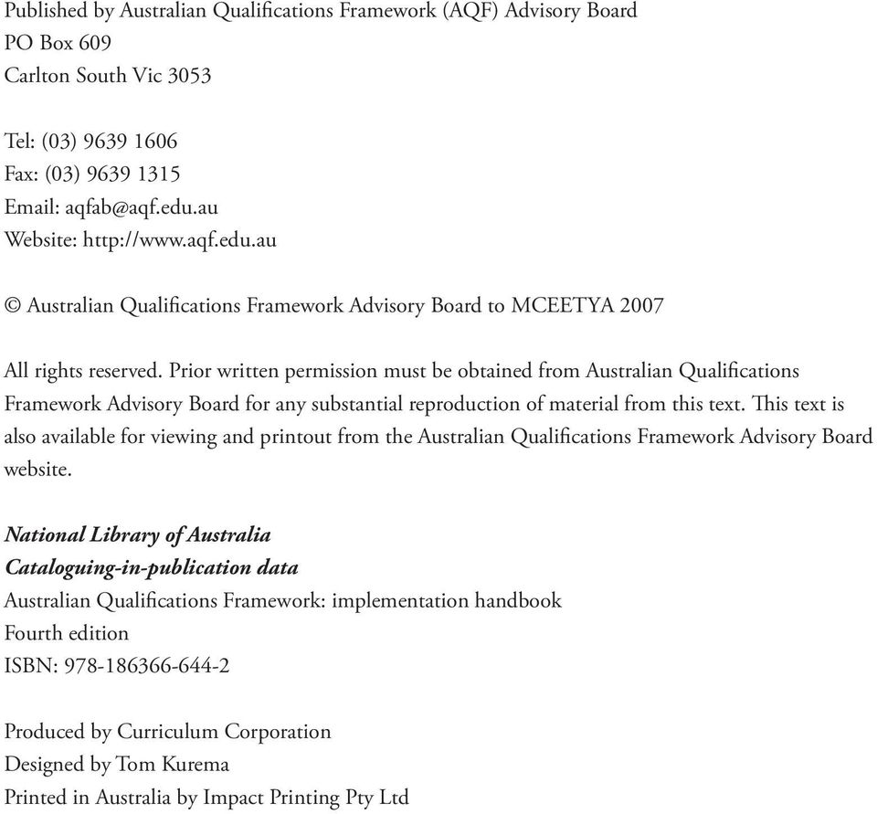 Prior written permission must be obtained from Australian Qualifications Framework Advisory Board for any substantial reproduction of material from this text.