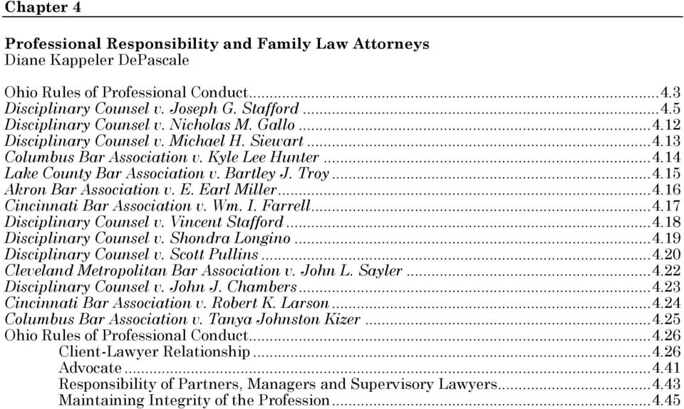 E. Earl Miller... 4.16 Cincinnati Bar Association v. Wm. I. Farrell... 4.17 Disciplinary Counsel v. Vincent Stafford... 4.18 Disciplinary Counsel v. Shondra Longino... 4.19 Disciplinary Counsel v.