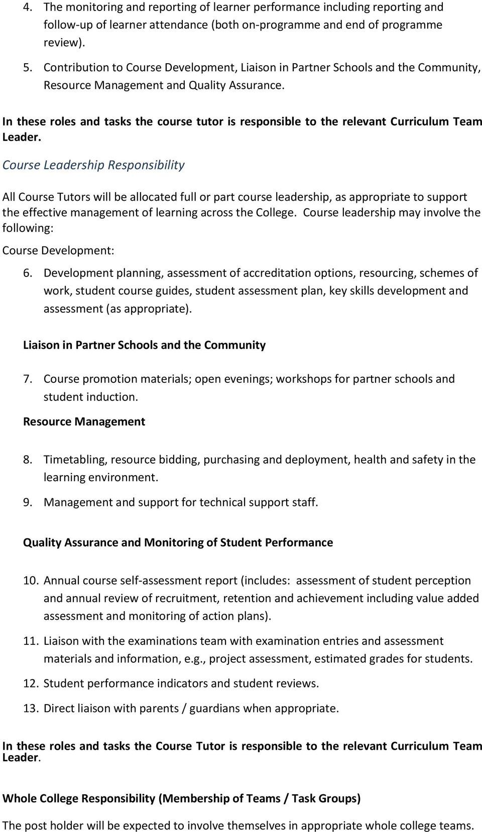In these roles and tasks the course tutor is responsible to the relevant Curriculum Team Leader.