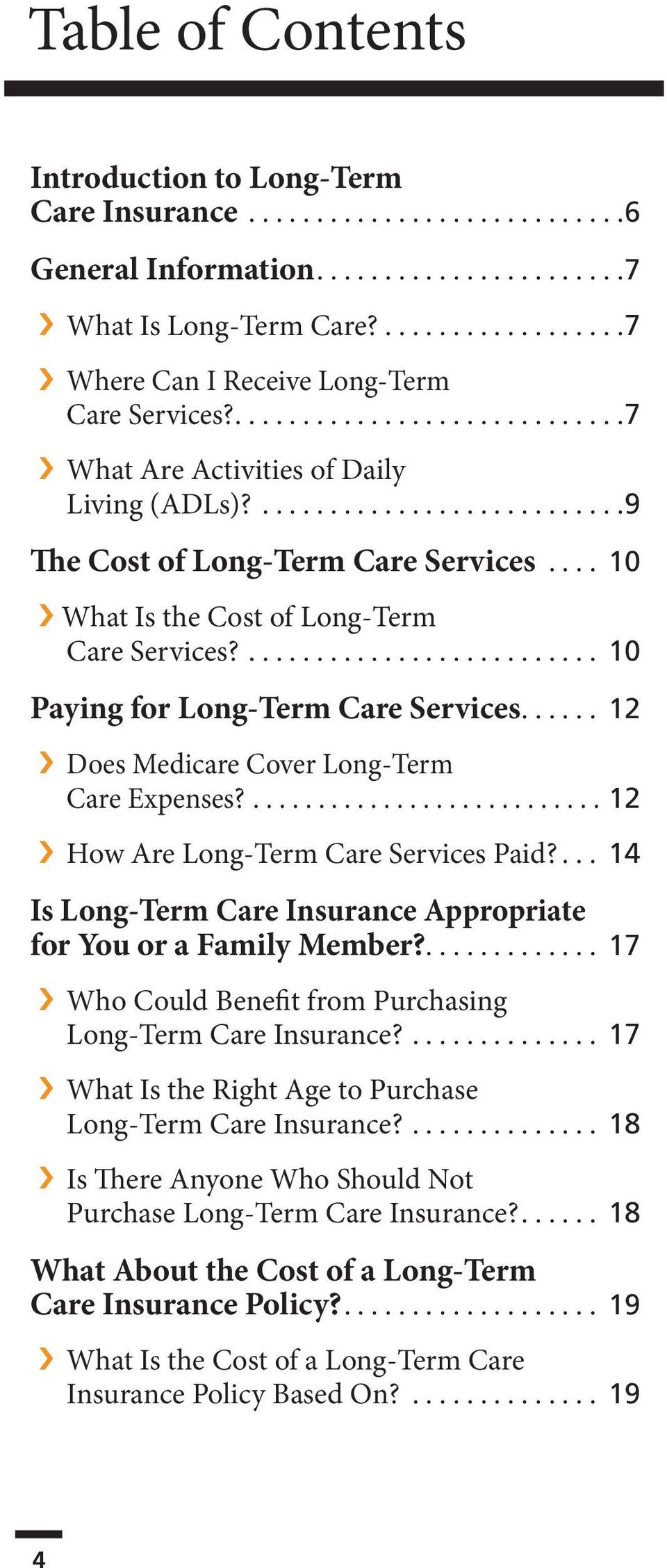 ... 10 What Is the Cost of Long-Term Care Services?.......................... 10 Paying for Long-Term Care Services...... 12 Does Medicare Cover Long-Term Care Expenses?