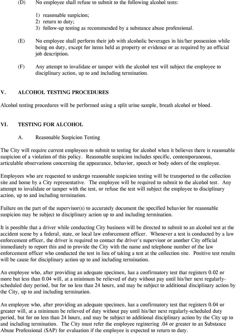 description. Any attempt to invalidate or tamper with the alcohol test will subject the employee to disciplinary action, up to and including termination. V.