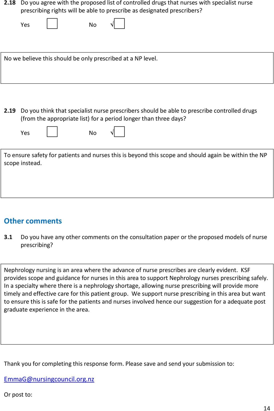 19 Do you think that specialist nurse prescribers should be able to prescribe controlled drugs (from the appropriate list) for a period longer than three days?