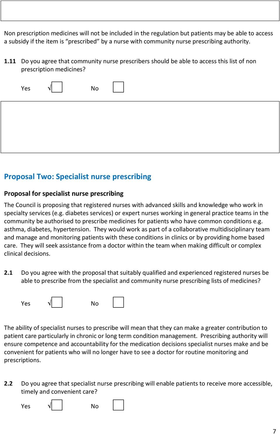 Proposal Two: Specialist nurse prescribing Proposal for specialist nurse prescribing The Council is proposing that registered nurses with advanced skills and knowledge who work in specialty services