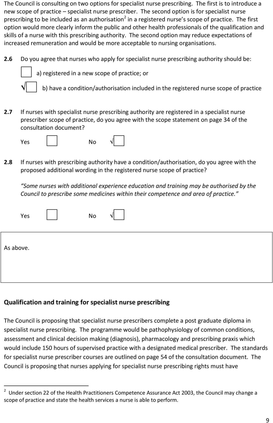 The first option would more clearly inform the public and other health professionals of the qualification and skills of a nurse with this prescribing authority.