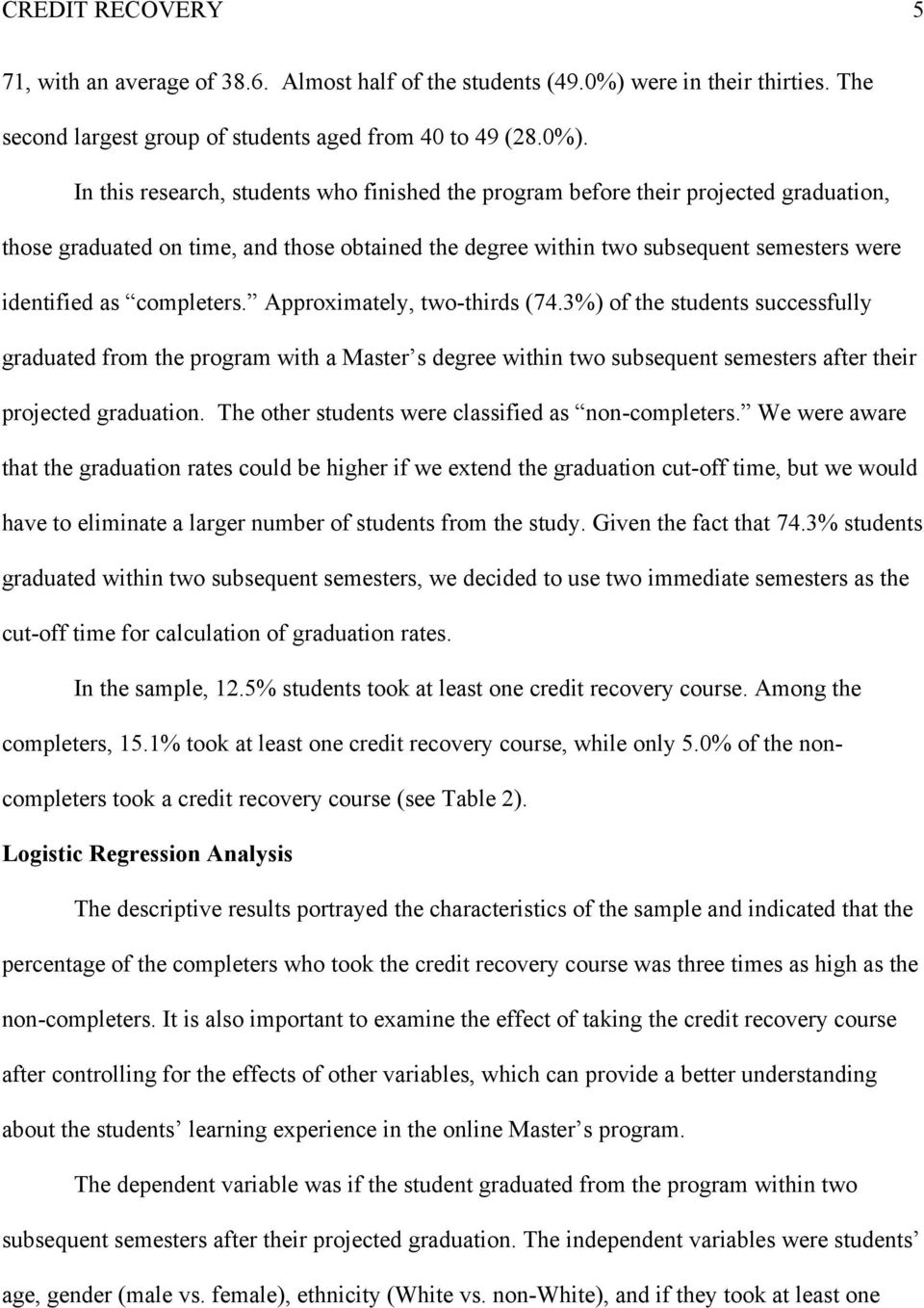 In this research, students who finished the program before their projected graduation, those graduated on time, and those obtained the degree within two subsequent semesters were identified as