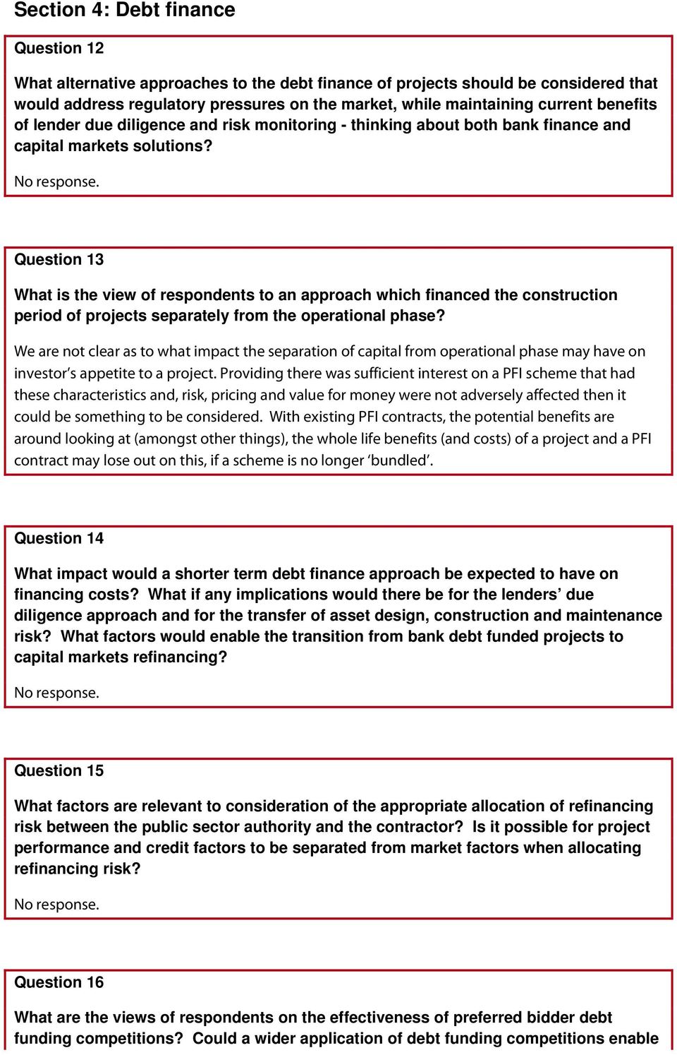 Question 13 What is the view of respondents to an approach which financed the construction period of projects separately from the operational phase?