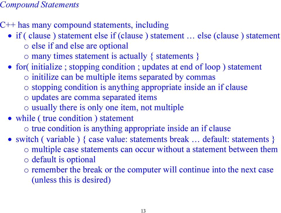 inside an if clause o updates are comma separated items o usually there is only one item, not multiple while ( true condition ) statement o true condition is anything appropriate inside an if clause