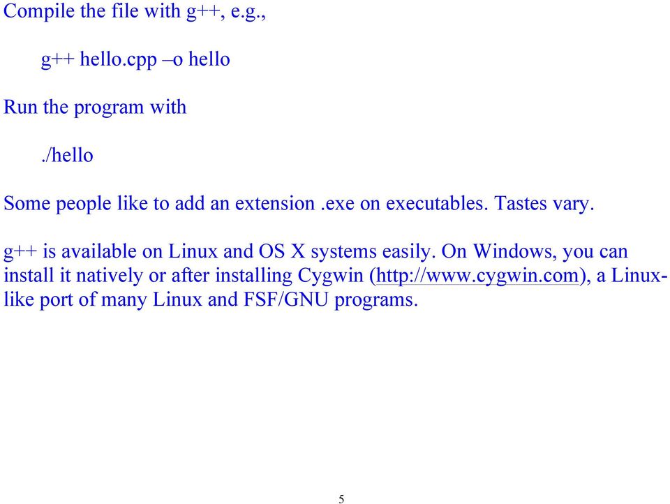 g++ is available on Linux and OS X systems easily.