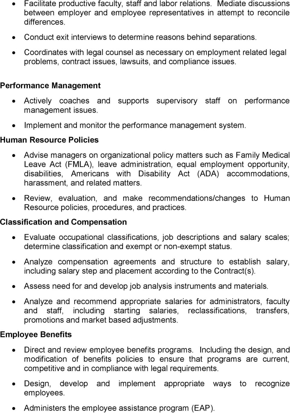 Performance Management Actively coaches and supports supervisory staff on performance management issues. Implement and monitor the performance management system.