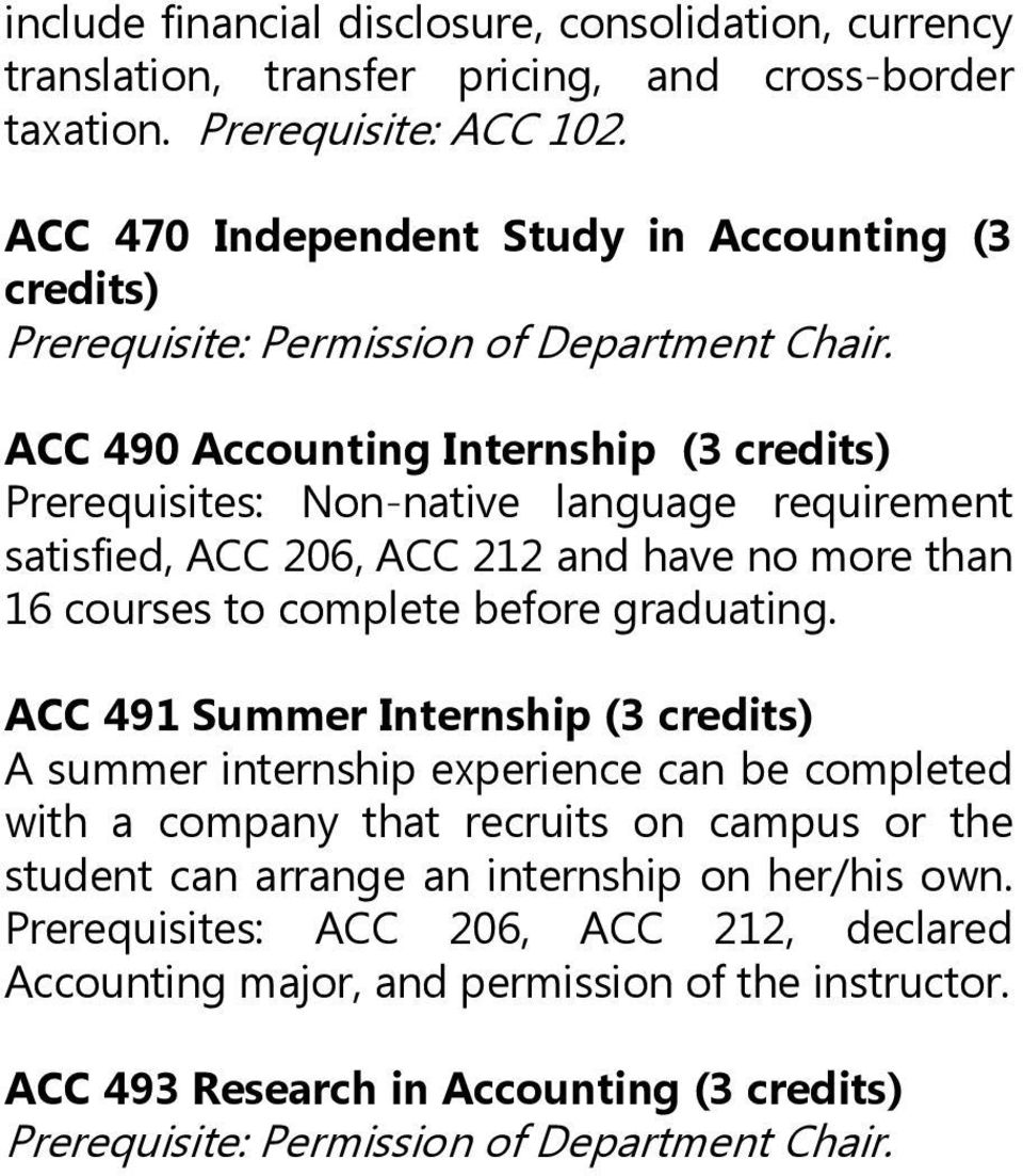 ACC 490 Accounting Internship (3 credits) Prerequisites: Non-native language requirement satisfied, ACC 206, ACC 212 and have no more than 16 courses to complete before graduating.