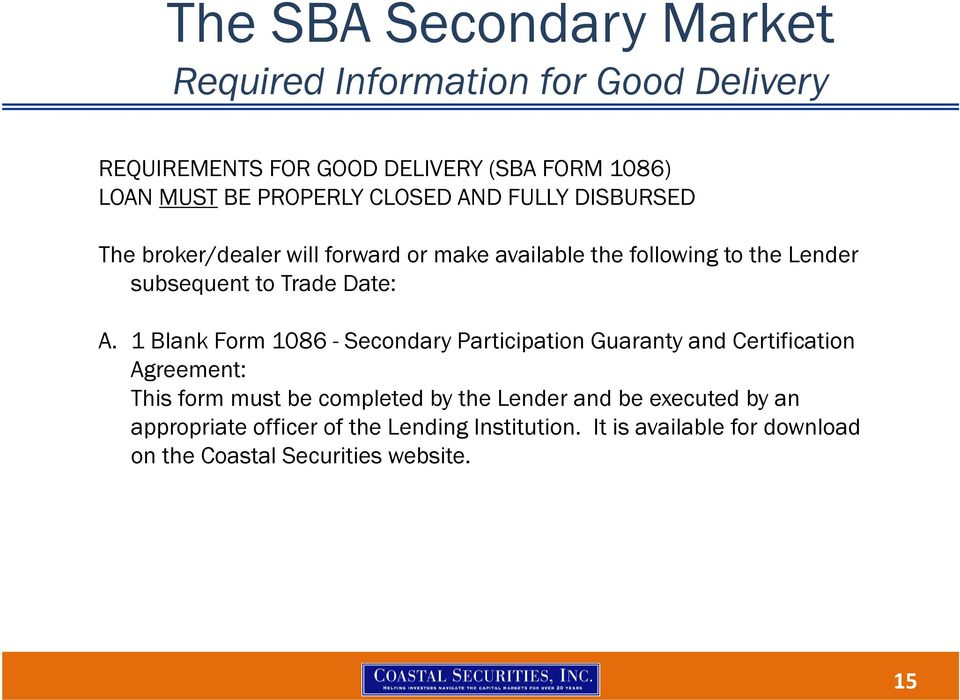 1 Blank Form 1086 - Secondary Participation Guaranty and Certification Agreement: This form must be completed by the Lender