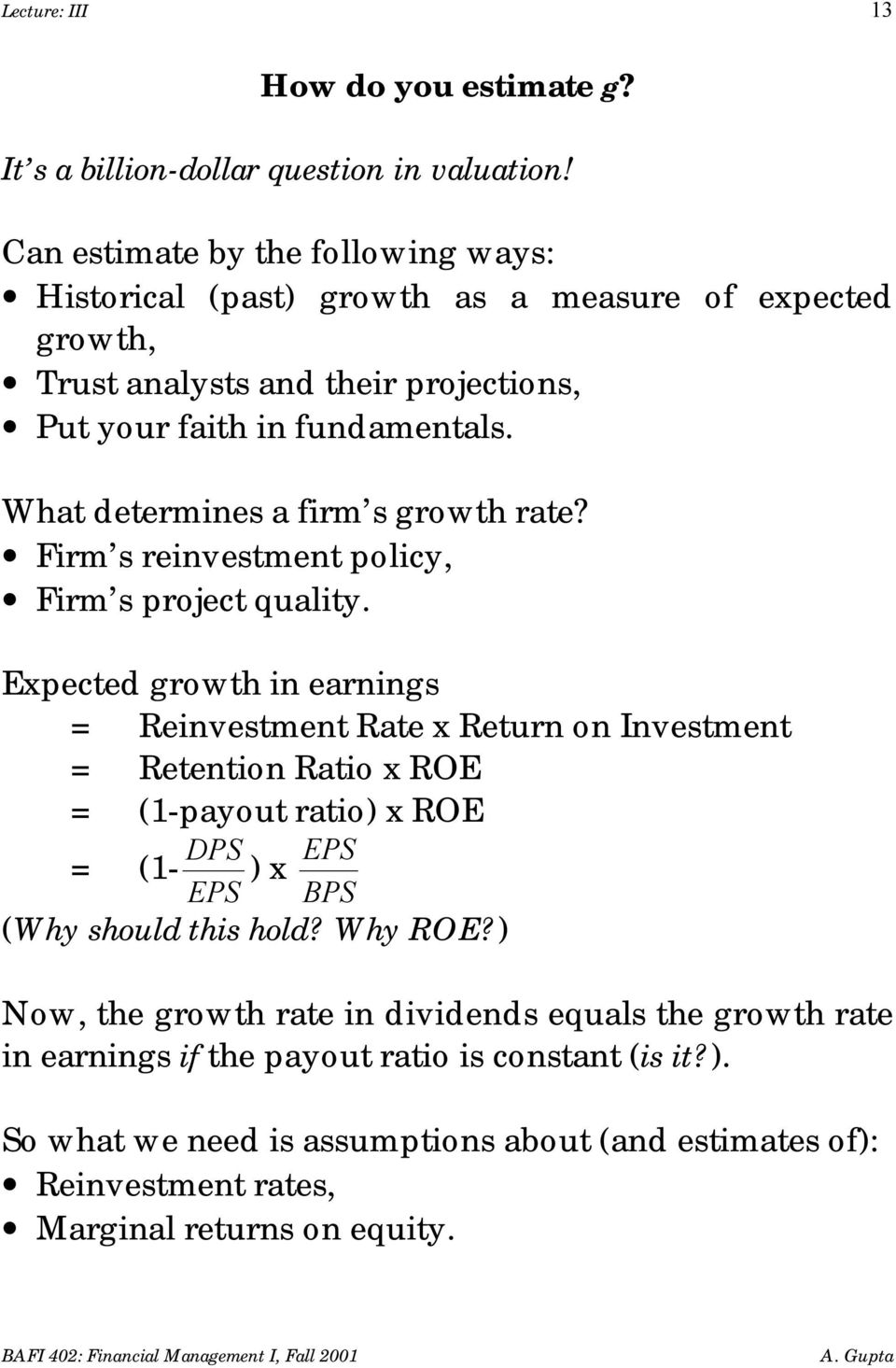 What determines a firm s growth rate? Firm s reinvestment policy, Firm s project quality.