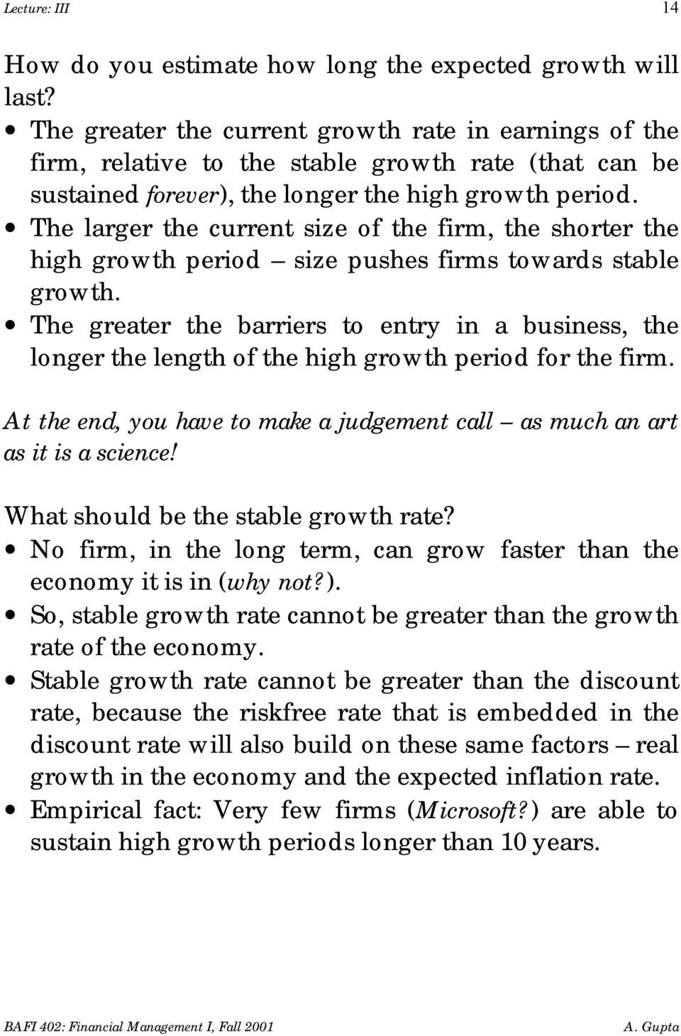 The larger the current size of the firm, the shorter the high growth period size pushes firms towards stable growth.