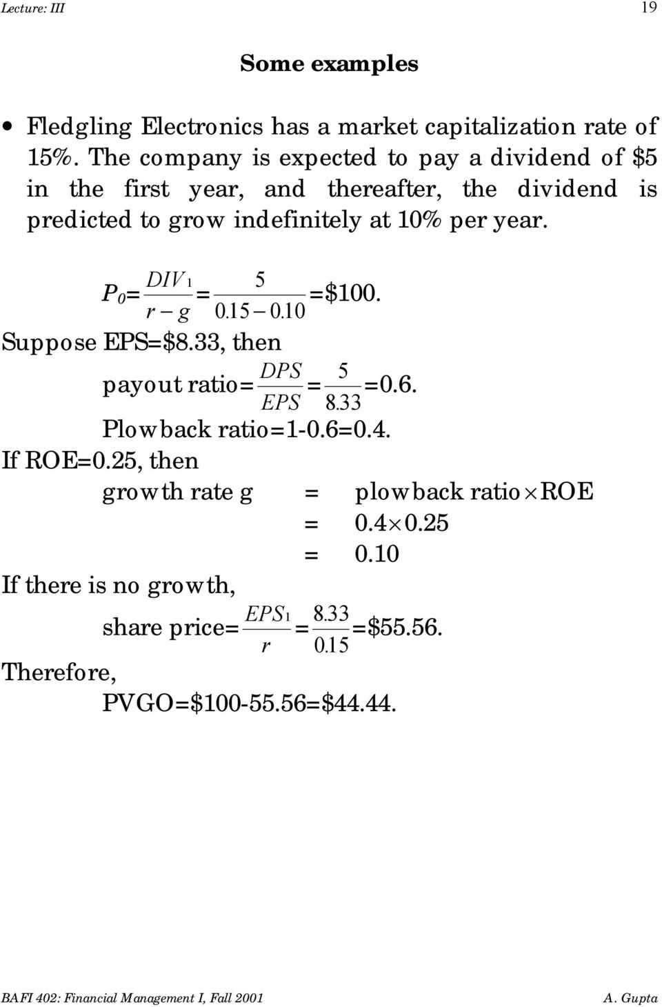 10% per year. P 0 = DIV 1 r g = 5 =$100. 015. 010. Suppose EPS=$8.33, then payout ratio= DPS =0.6. EPS = 5 833. Plowback ratio=1-0.